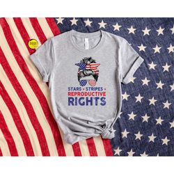 stars stripes and reproductive rights shirt, womens rights shirt, america shirt, freedom shirt, fourth of july shirt, am