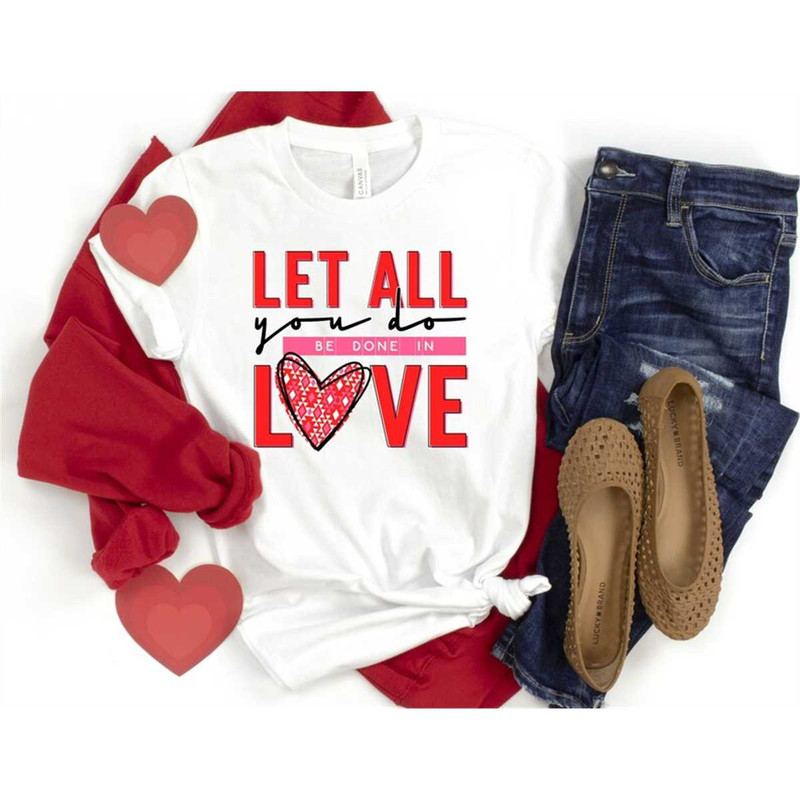 MR-85202311639-valentines-day-shirt-let-all-you-do-be-done-in-love-image-1.jpg