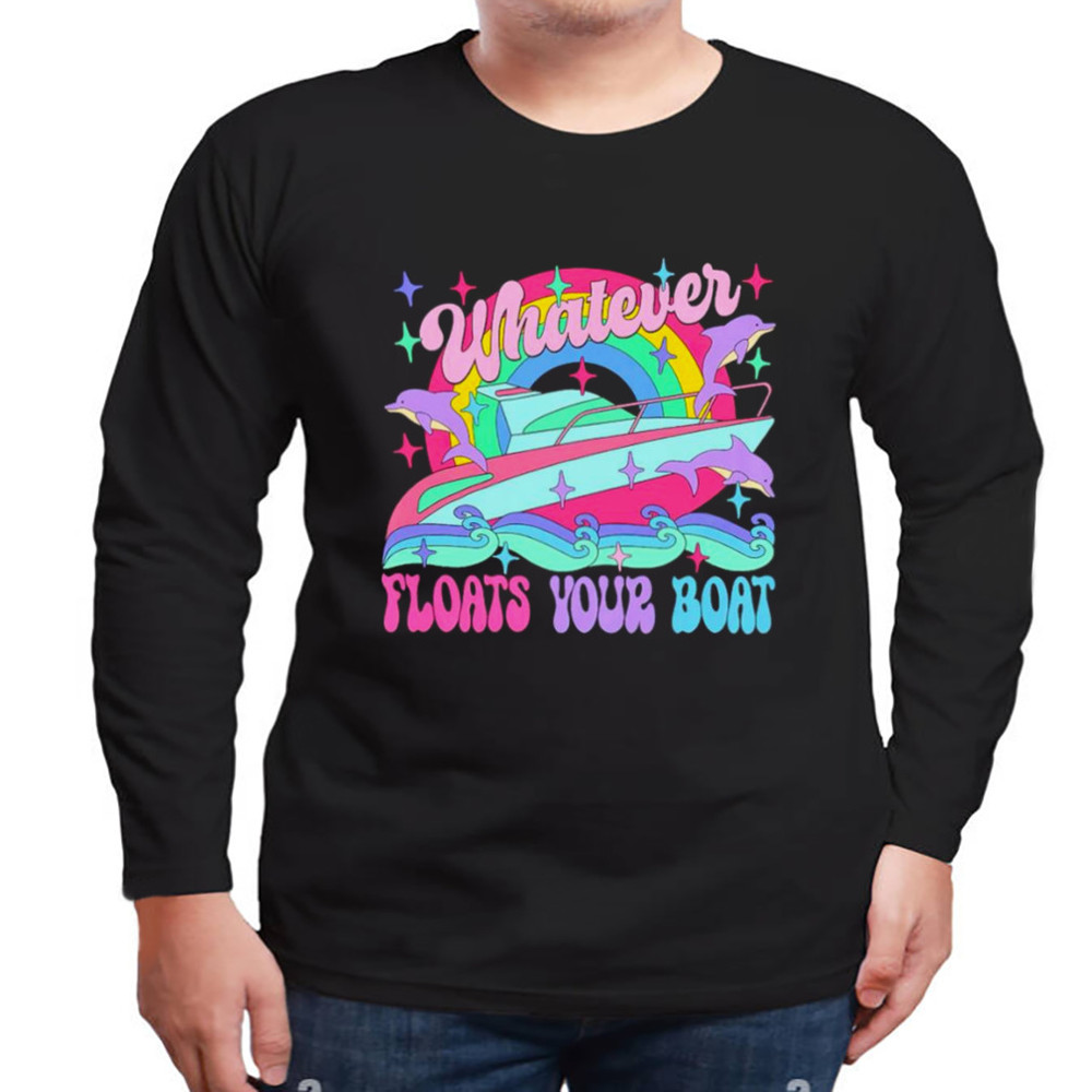 Whatever floats your boat shirt, Movie Shirt, Trending Shirt, Hoodie, Tanktop, Sweatshirt, Longsleeve, Unisex Tee
