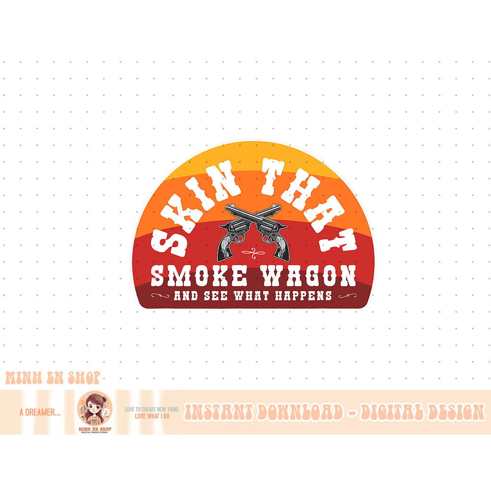 Skin That Smoke Wagon Retro Desert Sunset Western Gun Shirt copy.jpg