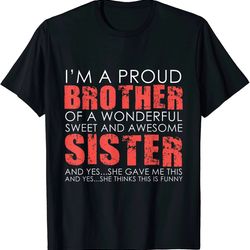 i'm a proud brother of a wonderful sweet and awesome sister shirt, sarcastic gifts for brother shirt, funny brother shir