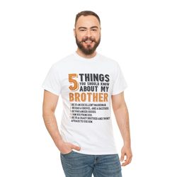 funny brother shirt, funny gift for brother shirt, 5 things you should know about my brother shirt, best brother shirt