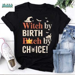 witch shirt, witch by birth bitch my choice for halloween vintage t-shirt, witch halloween shirt, be witch shirt, witch