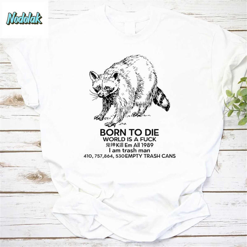 MR-852023113357-raccoon-born-to-die-world-is-a-fuck-vintage-t-shirt-racoon-image-1.jpg