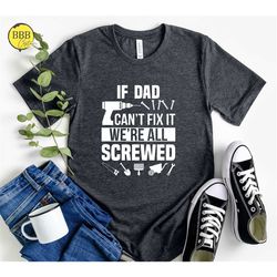 if dad can't fix it we're all screwed shirt, funny dad shirt, fathers day shirt, funny shirt men, gift for dad, dad shir