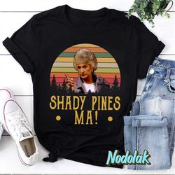 shady pines ma vintage retro t-shirt, the stay golden shirt, the golden girls shirt