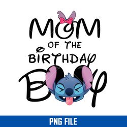 mom of the  birthday boy png, stitch birthday boy png, disney png digital file
