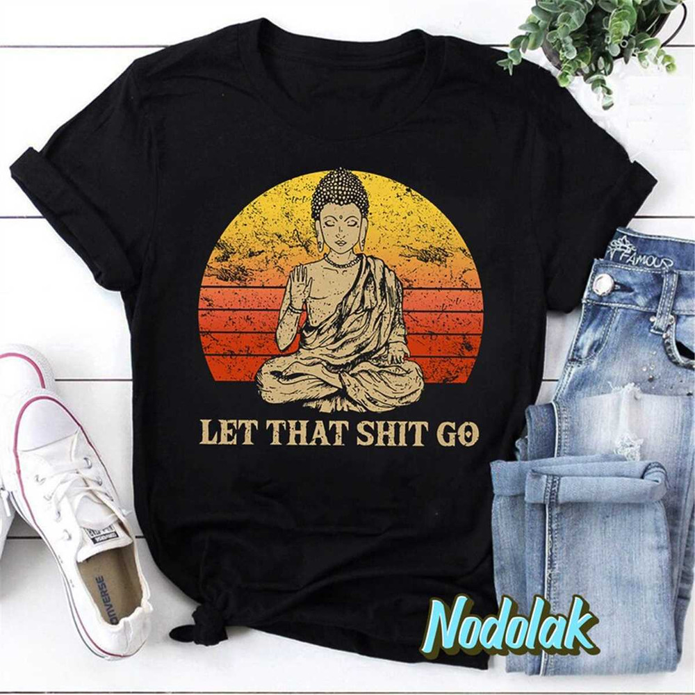 MR-852023115338-let-that-shit-go-buddha-namaste-yoga-t-shirt-zen-master-image-1.jpg