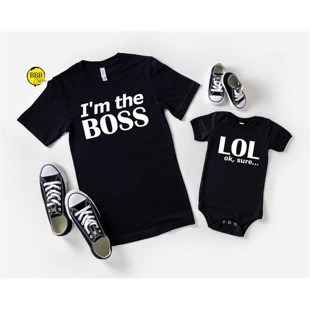 MR-852023115623-im-the-boss-lol-ok-sure-shirt-daddy-and-me-shirt-image-1.jpg
