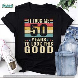 50th birthday shirt, vintage it took me 50 years to look this good vintage t-shirt, 50th birthday shirt, shirt for birth
