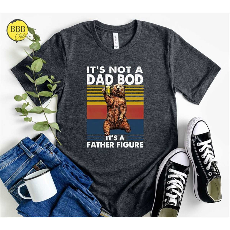MR-852023115849-its-not-a-dad-bod-its-a-father-figure-shirt-funny-dad-image-1.jpg