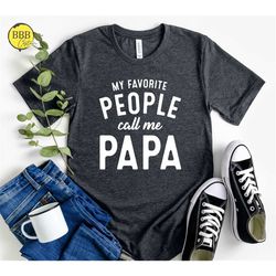 my favorite call me papa, grandpa shirt, family tee, grandfather gift, papa shirt, father gift, grandpa life