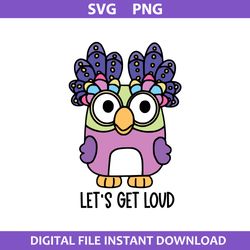 let's get loud svg, chattermax svg, bluey svg, cartoon svg, png digital file