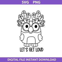 let's get loud outline svg, chattermax svg, bluey svg, cartoon svg, png digital file