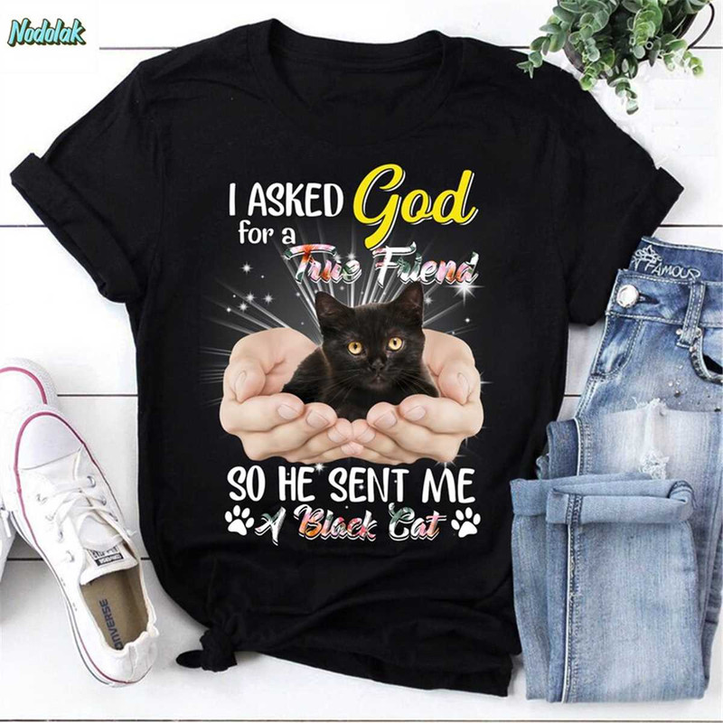 MR-852023121232-i-asked-god-for-a-true-friend-so-he-sent-me-a-black-cat-image-1.jpg