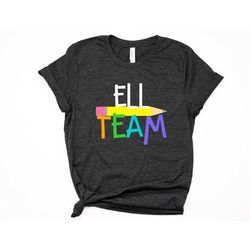 ell teacher shirt ell team (esol, esl, el) squad tee t-shirt tshirt minimalist womens unisex elementary teacher faculty