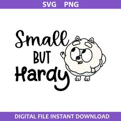 small but hardy svg, pom pom svg, bluey svg, cartoon svg, png digital file