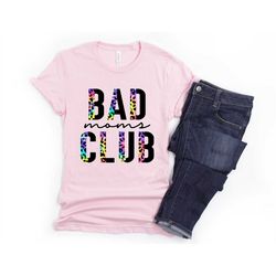 cute mom shirt bad moms club bright half leopard unisex cute gift for her mother's day