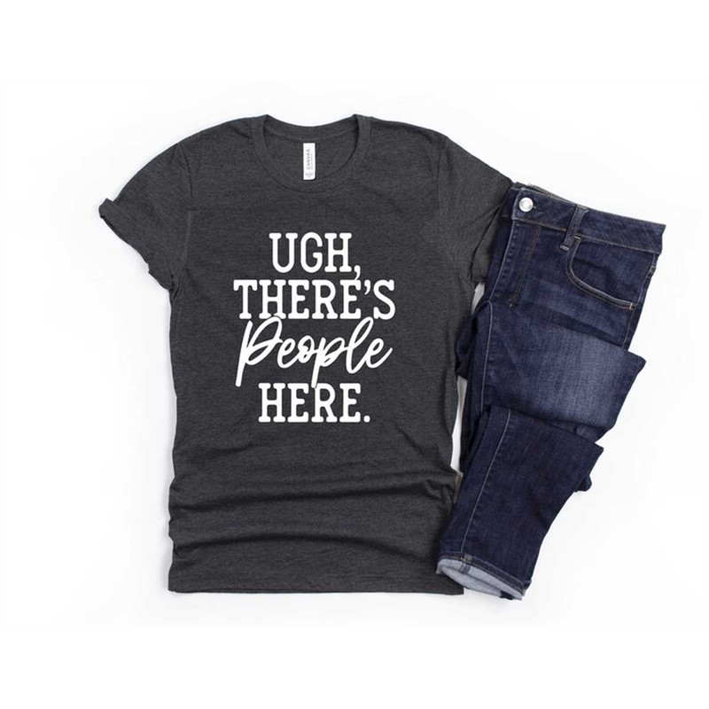 MR-85202312260-funny-sarcastic-shirt-ugh-theres-people-here-unisex-cute-image-1.jpg
