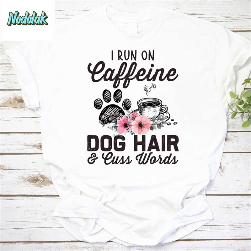 MR-852023122823-i-run-on-caffeine-dog-hair-and-cuss-words-vintage-t-shirt-image-1.jpg