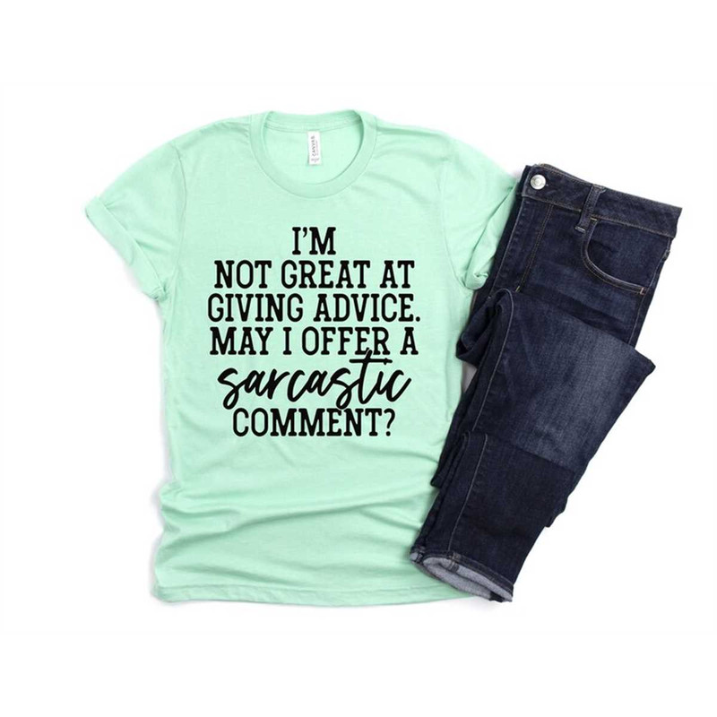 MR-852023122933-funny-sarcastic-shirt-im-not-great-at-giving-advice-may-i-image-1.jpg