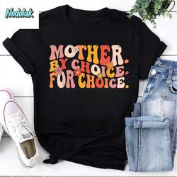 mother by choice for choice pro choice feminist rights vintage t-shirt, my body my choice shirt, pro-choice shirt, abort
