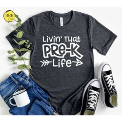 livin' that pre-k life shirt, pre-k life tee, pre-k teacher shirt,  back to school shirt, pre-k shirt, student shirt, ba