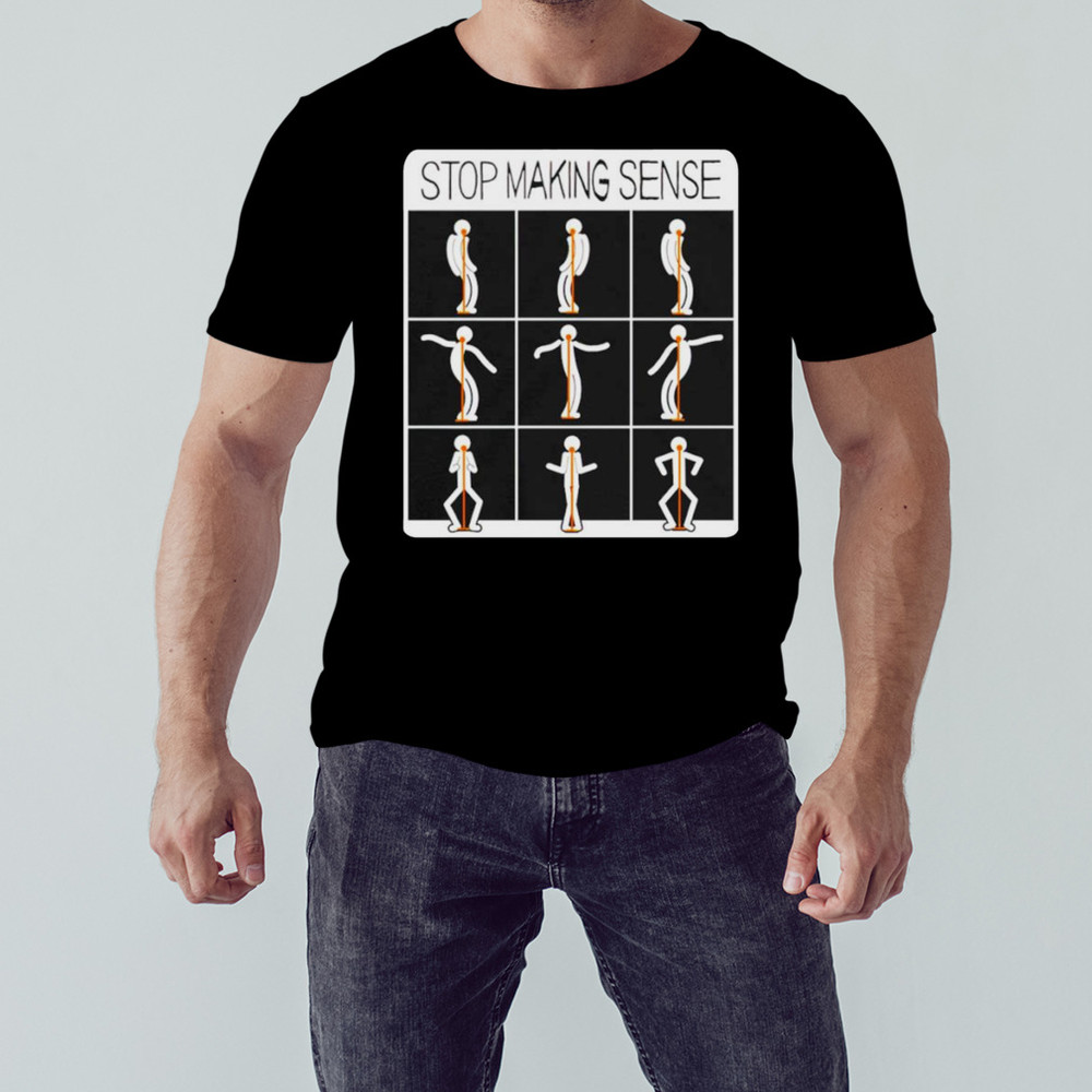 Stop Making Sense Shirt, Trending Shirt, Hoodie, Sweatshirt, Tanktop, Longsleeves, Unisex Clothing,
