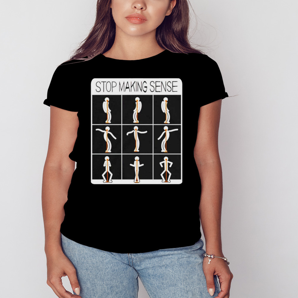 Stop Making Sense Shirt, Trending Shirt, Hoodie, Sweatshirt, Tanktop, Longsleeves, Unisex Clothing,