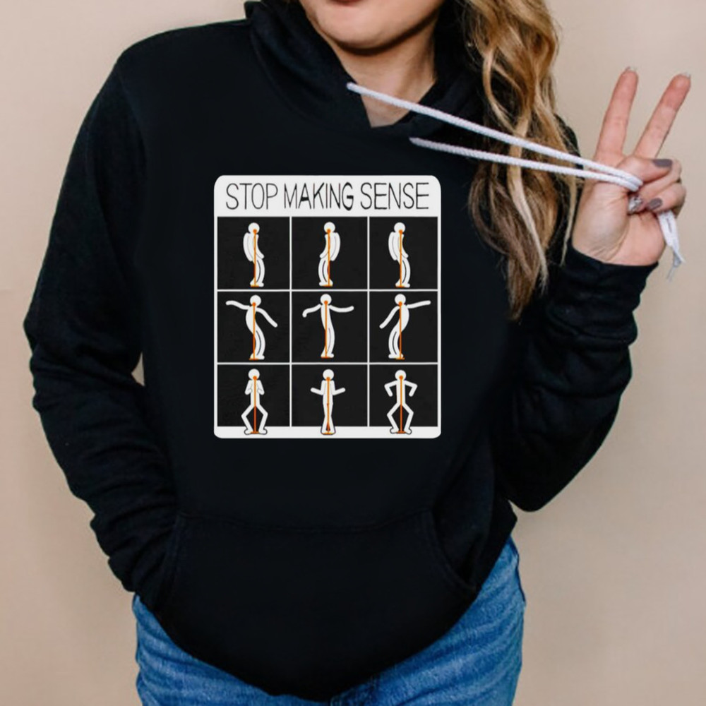 Stop Making Sense Shirt, Trending Shirt, Hoodie, Sweatshirt, Tanktop, Longsleeves, Unisex Clothing,