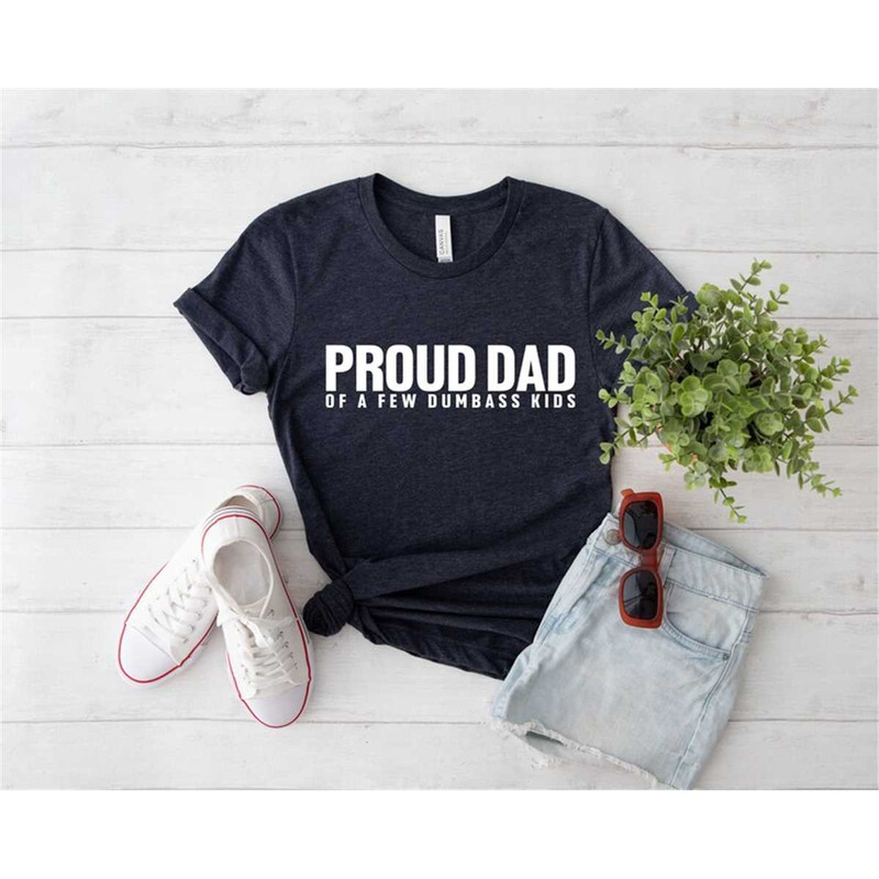 MR-852023142933-proud-father-of-a-few-dumbass-kids-father-day-gift-shirt-mens-image-1.jpg