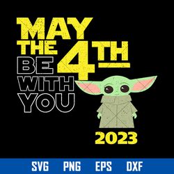 may the 4th be with you 2023 svg, yoda svg, star wars svg, png dxf eps digital file
