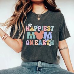 disney happiest mom on earth comfort colors shirt, disney mom shirt, disney family shirt, disney mothers day shirt