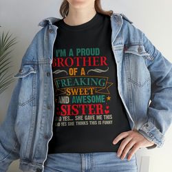 Funny Mens Best Bro Ever Shirt, I'm A Proud Brother Of A Wonderful Sweet Awesome Sister Shirt, Brother Gift Ideas