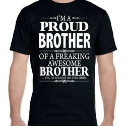 proud brother shirt , i'm a proud brother of a freaking awesome brother shirt