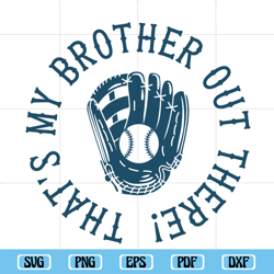 that's my brother out there svg, baseball gloves svg, baseball svg, digital downloads