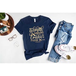 even a global pandemic couldn't stop me, custom graduation shirt, class of 2022 t-shirt, senior 2022 shirts, personalize