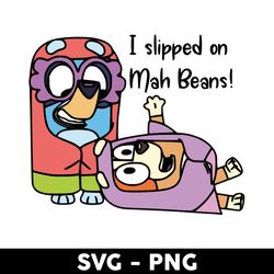 i slipped on my beans svg, bluey rita and janet svg, bluey svg, bluey dog svg, cartoon svg - digital file