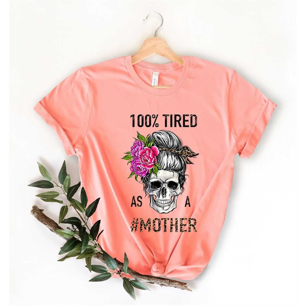 MR-852023163134-100%-tired-as-a-mothertired-as-a-mother-shirt-mom-life-image-1.jpg