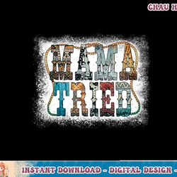 mama tried western mother s day country leopard bleached t-shirt copy png