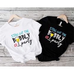 stag got the bubbly party shirt, bachelorette party shirt, bubbly party shirt, wine bachelorette party shirts, funny wi
