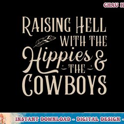 raising hell, hippies and the cowboys, western cowhide sweatshirt copy png