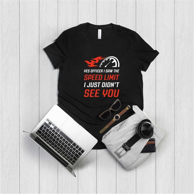 MR-852023182038-car-guy-shirt-yes-officer-i-saw-the-speed-limit-car-image-1.jpg