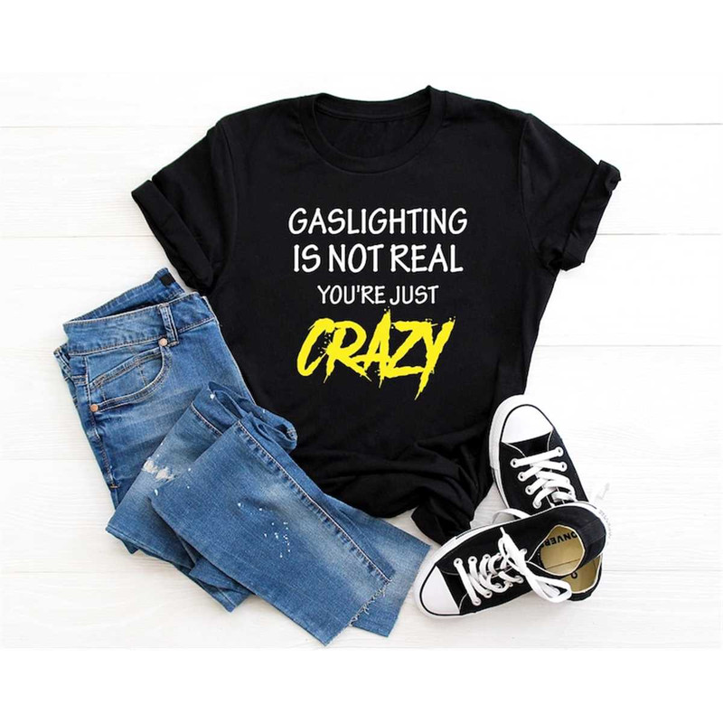 MR-852023182127-gaslighting-is-not-real-youre-just-crazy-trendy-men-image-1.jpg