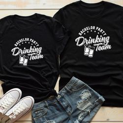 bachelor party drinking team t-shirt, funny bachelorette party shirts, bridesmaid shirts, bride gift, bridal party shirt