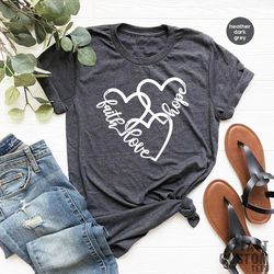 christian shirts, faith shirt, christian t shirts, inspirational quotes, faith hope love, jesus shirt, religious tee, gr