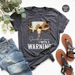 cowboy shirt, western shirt, country shirt, texas shirt, beth dutton shirt, southern shirt, should've come with a warnin