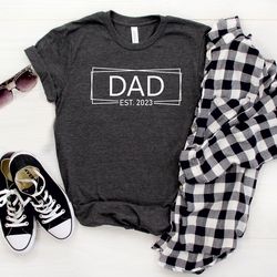 dad est 2023 shirt, dad est shirt, daddy est 2023 shirt, father gifts, father shirt, gift for new dad, dad shirt, new fa