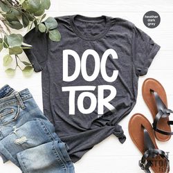 doctor shirt, medical doctor shirt, medical school graduation gift, gift for doctor, md shirt, future doctor tee, phd gr
