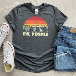 ew people shirt, funny shirt, sarcasm shirt, womens funny shirt, antisocial shirt, workout t-shirt, funny tee, awkward s